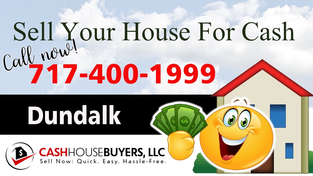 SELL YOUR HOUSE FAST FOR CASH Dundalk MD | CALL 717 400 1999 | We Buy Houses Dundalk MD