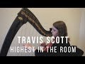 Travis Scott - HIGHEST IN THE ROOM (Harp Cover by Arianna Worthen)