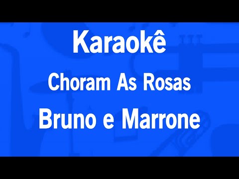 Video thumbnail for Karaokê Choram As Rosas - Bruno e Marrone