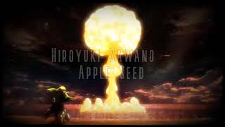 hiroyuki sawano - apple seed ( s l o w e d )