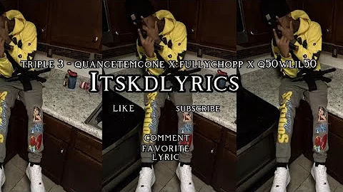 triple 3 - quangetemgone x fullychopp x q50wlil50 ( lyrics )