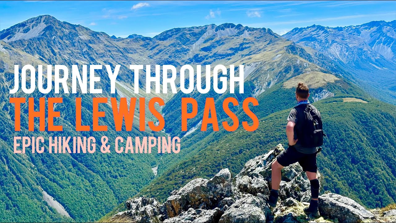 JOURNEY THROUGH THE LEWIS PASS INCREDIBLE HIKING THROUGH ANCIENT JOURNEY THROUGH THE LEWIS PASS INCREDIBLE HIKING THROUGH ANCIENT