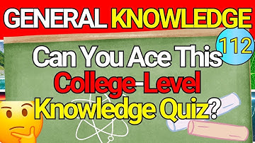 Are You Smarter than A College Student? 🎓 Educational General Knowledge Quiz Trivia 112 📚💡|  2024
