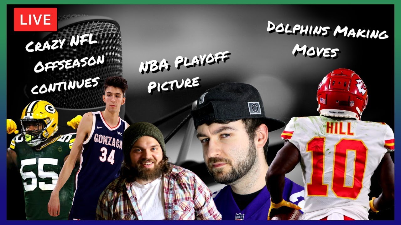 Dolphins Trade for Tyreek Hill Vikings Sign Za'Darius Smith March Madness NBA Playoffs