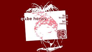 Qube Honey - Thats What I Need