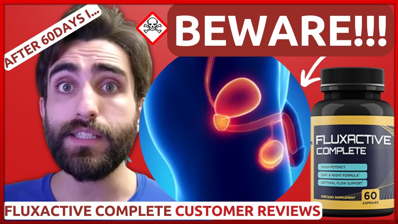 FLUXACTIVE COMPLETE – ((Alarming Customer Complaints!)) Fluxactive Complete Review