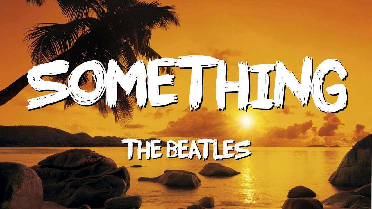Something - The Beatles (Lyrics) - YouTube