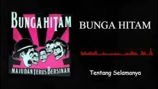 Bunga Hitam-Tentang Selamanya