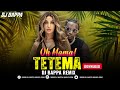 Oh Mama TETEMA Power House Remix Rayvanny Nora Fatehi DJ Bappa Mix 2025