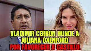 FUGITIVO VLADIMIR CERRON SE FUE CON TODO CONTRA JULIANA OXENFORD.