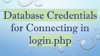 Database Credentials for Connecting in login.php