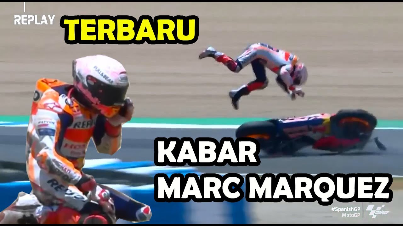 TERBARU ! - Kondisi Marc Marquez Usai Kecelakaan di MotoGP Spanyol ...