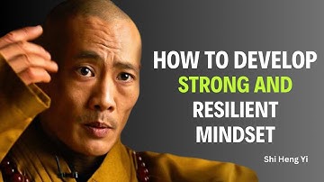How to Develop a Strong and Resilient Mindset Shi Heng Yi