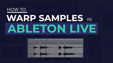 How to Warp Samples in Ableton Live 10