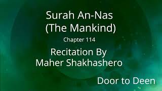Surah An-Nas (The Mankind) Maher Shakhashero Quran Recitation
