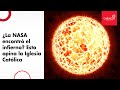 ¿La NASA encontró el infierno? Esto opina la Iglesia Católica | Caracol Radio