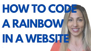 HOW TO CODE A RAINBOW IN A WEBSITE FOR BEGINNERS