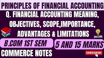 Financial Accounting Meaning, Objectives, Scope, Importance, Advantages & Limitations | BCom 1st Sem