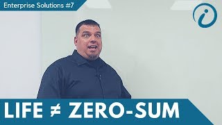Life is NOT a zero-sum game!