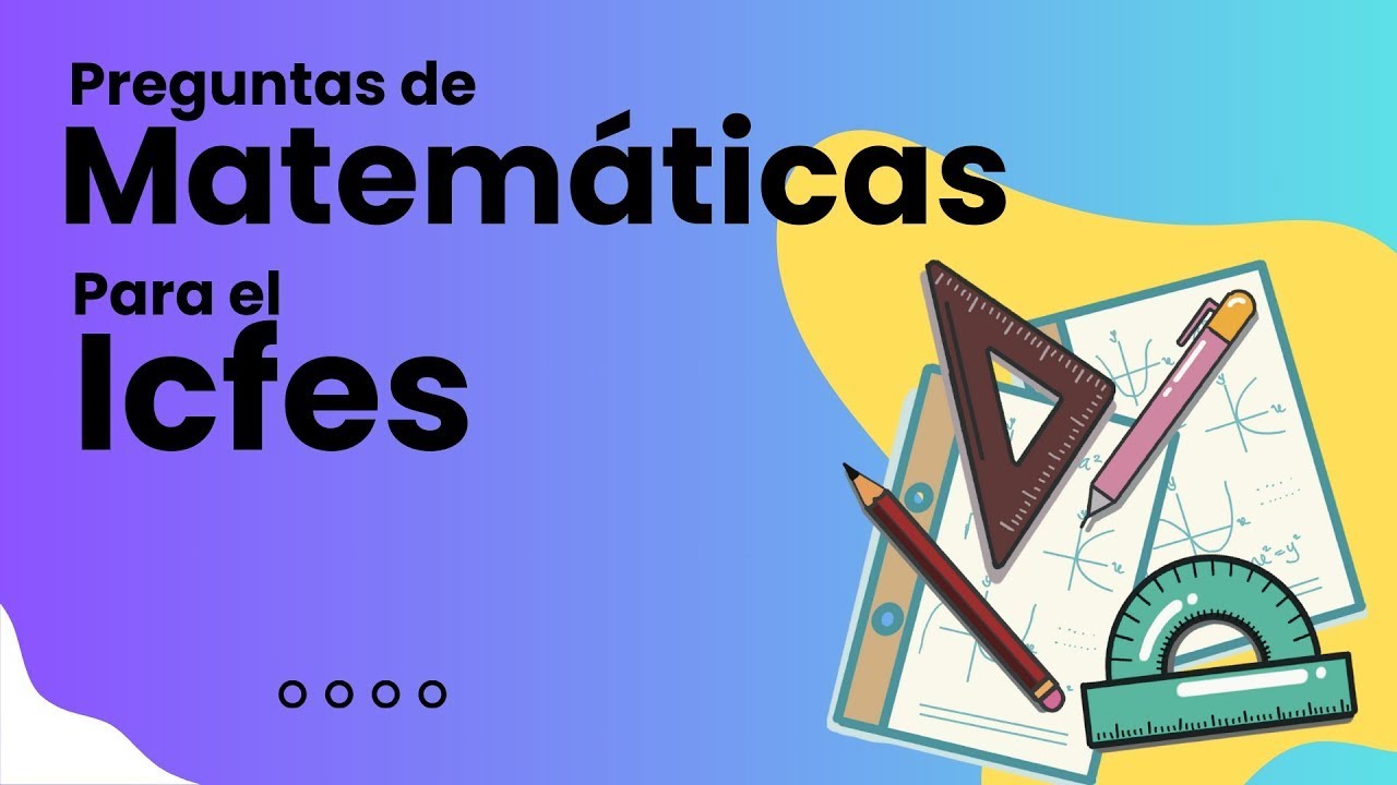 Preguntas de matemáticas para el Icfes  Aprende a contestar de forma simple