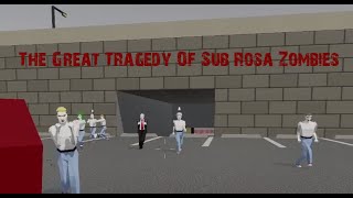 The Great Tragedy Of Sub Rosa Zombies
