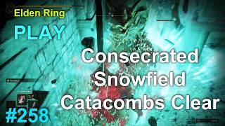 Elden Ring Consecrated Snowfield Catacombs Clear 100% Part 258