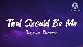 Justin Bieber - That Should Be Me (Lyrics)