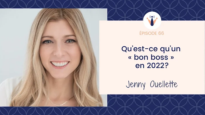 66 - Quest-ce quun   bon boss   en 2022? - Jenny O...