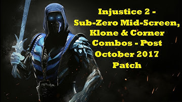 Injustice 2 Tech - Sub-Zero Mid-Screen, Klone and Corner Combos - Post October 2017 Patch