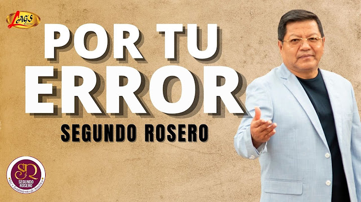 Segundo Rosero  - Por Tu Error / Vals
