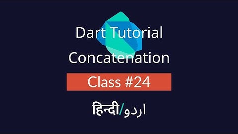 What is String Concatenation In Dart? [#24] Tutorial In Hindi/Urdu (हिन्दी/اردو)