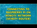 Connecting to Raspberry Pi on Remote Network (XFinity Router)