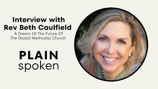 A Dream of the Future Global Methodist Church  Rev. Beth Caulfield