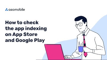 How to Check App Indexation on App Store and Google Play | ASOMobile