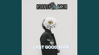 LAST GOOD MAN (feat. Jerry Morris)