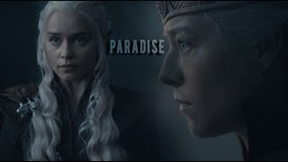 Rhaenyra & Daenerys Targaryen | Paradise