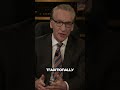 Bill Maher Says Young Men Are Getting Mixed Messages About Masculinity