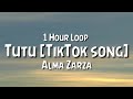 Alma Zarza - TuTu {1 Hour Loop} [TikTok song]