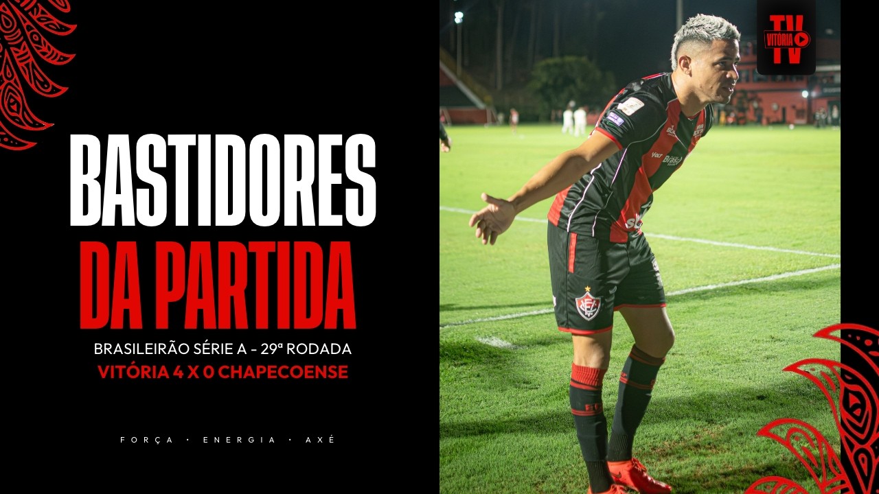 Bastidores | Vitória 4 X 0 Chapecoense | 07.10.2026