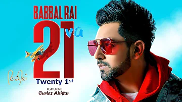 21Va Jo Nindraa Udaau Teriyaa ( 21Va ) Babbal Rai Gurlez Akhtar | Preet Hundal New Punjabi Song 2019