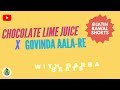 Chocolatelimejuice  x  govinda aalare   instrument  ijatinrawal 