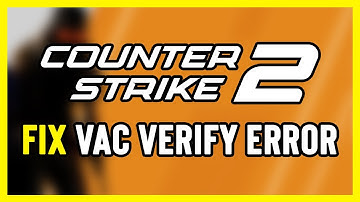How to FIX CS2 VAC Verify Error | Counter Strike 2