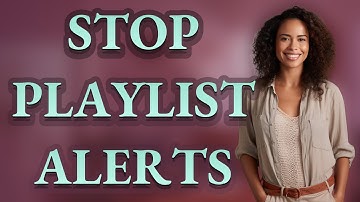 How Can I Stop Apple Music Playlist Update Alerts?