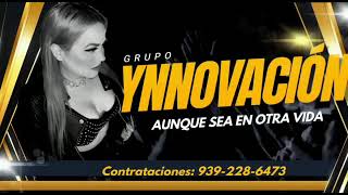 Aunque sea en otra vida (COVER) Grupo Ynnovacion Musical