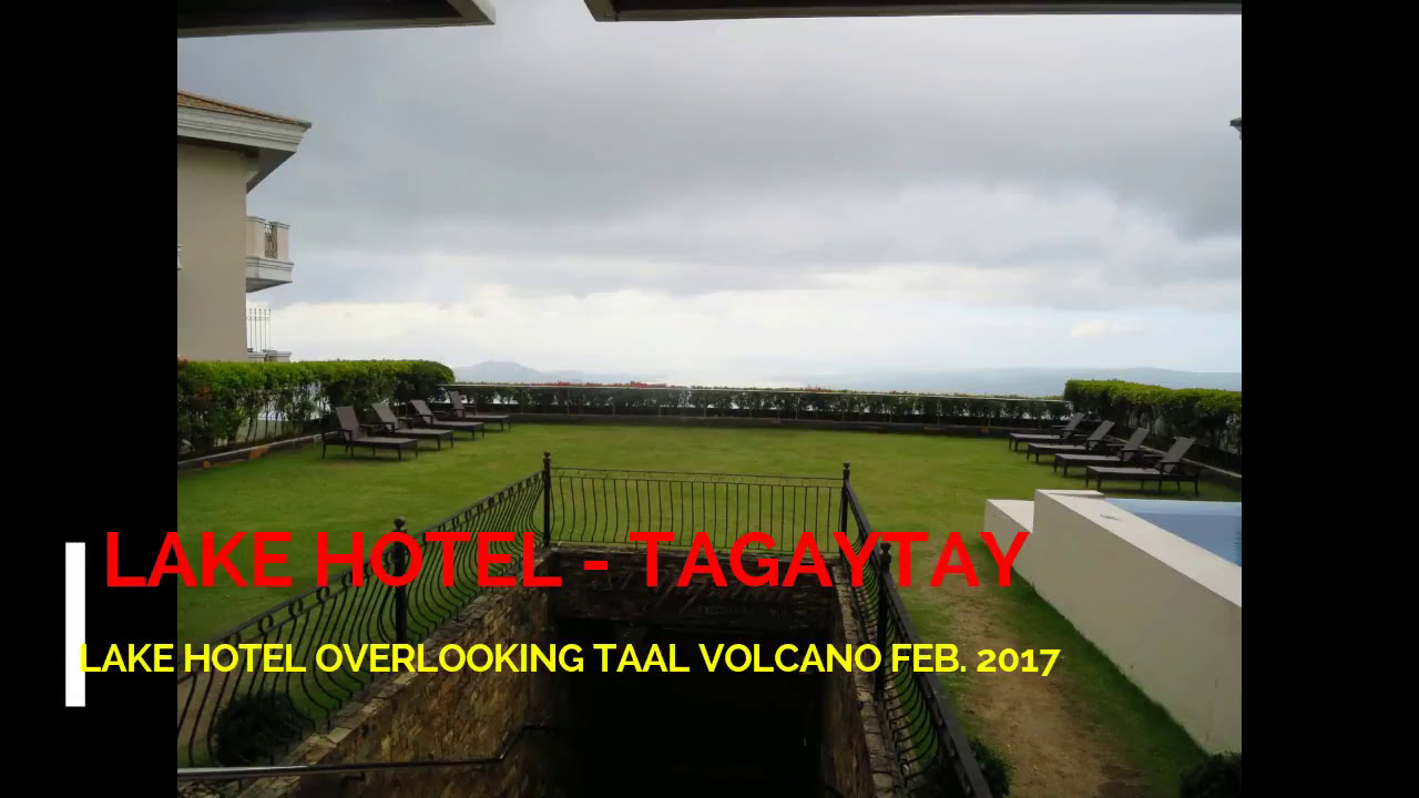 TAGAYTAY LAKE HOTEL overlooking TAAL VOLCANO YouTube