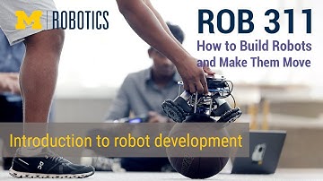 ROB 311 Fall 2022: Introduction to robot development