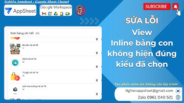 [Appsheet-11] Sửa lỗi View inline bảng con không hiện đúng kiểu đã chọn