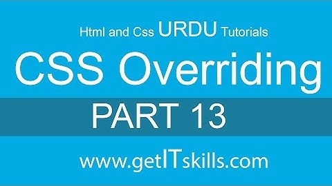 HTML and CSS in urdu / hindi, Tutorial 13 | Introducing CSS Overriding