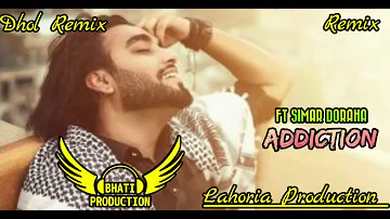 Addiction Ft Simar Doraha Punjabi Song Dhol Remix Ft Bhati Production By Lahoria Production.......!!