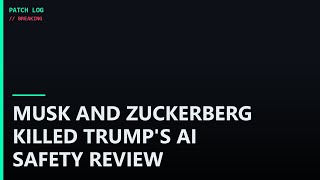 Musk and Zuckerberg KILLED Trump's AI Safety Review